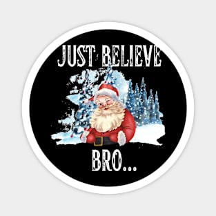 Christmas Just Believe Bro Santa Magnet